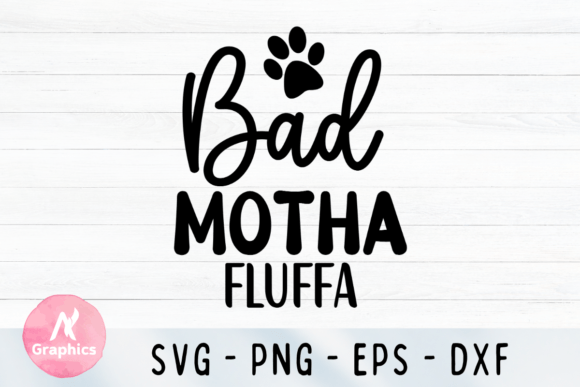 Bad Motha Fluffa - Dog SVG