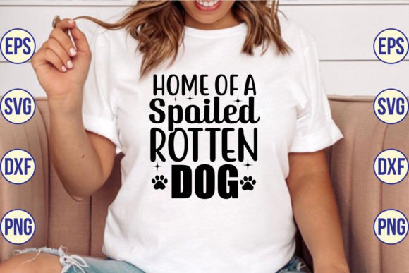 Home of a Spoiled Rotten Dog SVG Cut File