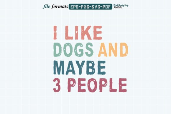 I Like Dogs and Maybe 3 People